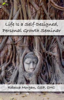 Life Is a Self-Designed Personal Growth Seminar