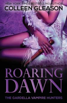 Roaring Dawn: Macey book 3: 9 (Gardella Vampire Hunters)