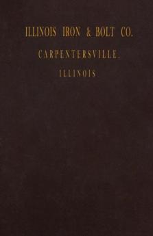 Illinois Iron & Bolt Co. Catalog: 1889 Catalog