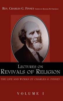 Lectures on Revivals of Religion. (Life and Works of Charles G. Finney)