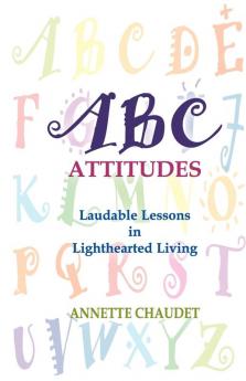 ABC Attitudes Laudable Lessons in Lighthearted Living