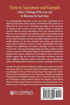 Christ as Sacrament and Example: Luther's Theology of the Cross and its Relevance for South Asia (Encounters in World Christianity)