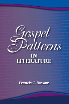 Gospel Patterns in Literature: Familiar Truths in Unexpected Places