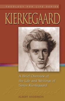 Kierkegaard: A Brief Overview of the Life and Writings of Soren Kierkegaard (Theology for Life)