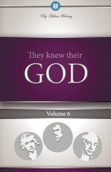 They Knew Their God Volume 6