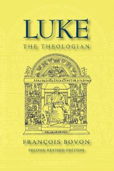 Luke the Theologian: 2nd Revised Edition