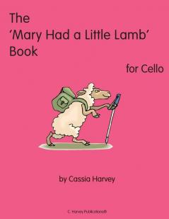 The 'Mary Had a Little Lamb' Book for Cello