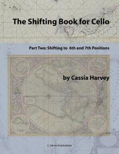 The Shifting Book for Cello Part Two: Shifting to 6th and 7th Positions