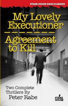 My Lovely Executioner / Agreement to Kill (Stark House Noir Classics)