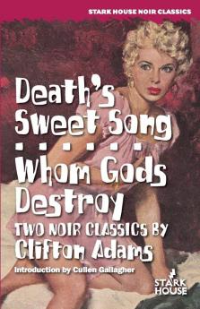 Death's Sweet Song / Whom Gods Destroy (Stark House Noir Classics)