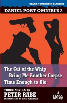 The Cut of the Whip / Bring Me Another Corpse / Time Enough to Die (Daniel Port Omnibus)