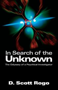 In Search of the Unknown: The Odyssey of a Psychical Investigator