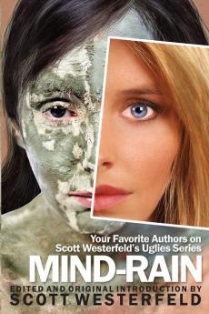 Mind-Rain: Your Favorite Authors on Scott Westerfeld's Uglies Series (Smart Pop Series)