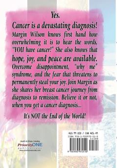 It's NOT the End of the World!: Life Lessons of a Breast Cancer Survivor