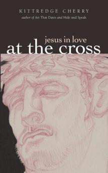 At the Cross (Jesus in Love)