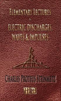 Elementary Lectures On Electric Discharges Waves And Impulses And Other Transients - Second Edition