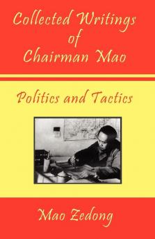 Collected Writings of Chairman Mao: Politics and Tactics: Volume 2 - Politics and Tactics: 1