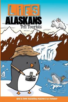 Lies Alaskans Tell Tourists & Other Fun Puzzles