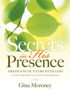 Secrets in His Presence: A Study Companion to Living in His Presence