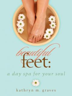 Beautiful Feet: A Day Spa for Your Soul