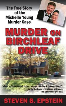 Murder on Birchleaf Drive: The True Story of the Michelle Young Murder Case