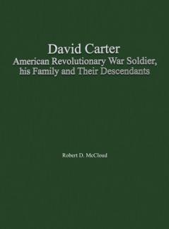 David Carter American Revolutionary War Soldier his Family and Their Descendants
