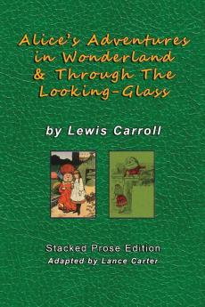 Alice's Adventures In Wonderland and Through The Looking Glass by Lewis Carroll