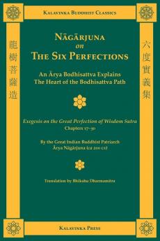 Nagarjuna on the Six Perfections (Kalavinka Buddhist Classics)