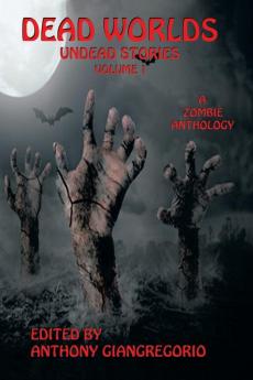 Dead Worlds: Undead Stories (A Zombie Anthology)