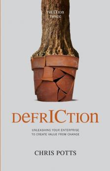 DefrICtion: Unleashing Your Enterprise to Create Value from Change (Fruition)