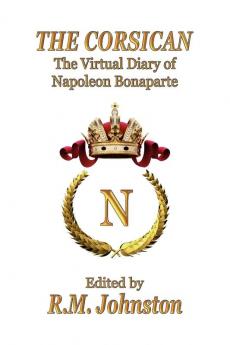 THE Corsican: The Virtual Diary of Napoleon Bonaparte