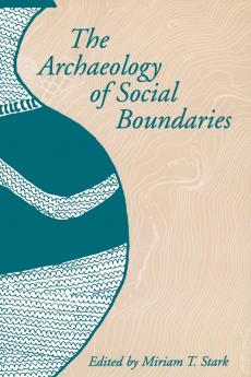 The Archaeology of Social Boundaries (Smithsonian Series in Archaeological Inquiry)