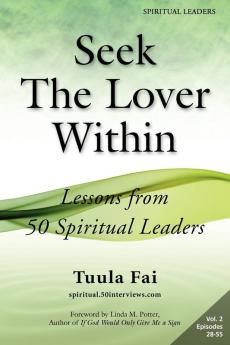 Seek The Lover Within: Lessons from 50 Spiritual Leaders (Volume 2)