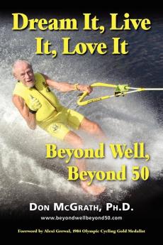 Dream It Live It Love It: Beyond Well Beyond 50