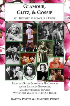 Glamour Glitz & Gossip at Historic Magnolia House: From the Silver Screens of Hollywood to the Lights of Broadway Celebrity Secrets Exposed Within ... Old House: 2 (Blood Moon's Magnolia House)