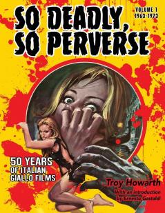 So Deadly So Perverse 50 Years of Italian Giallo Films