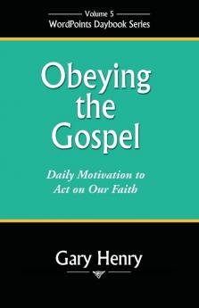 Obeying the Gospel: Daily Motivation to Act on Our Faith: 5 (Wordpoints Daybook)