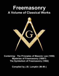 Freemasonry - a Volume of Classical Works