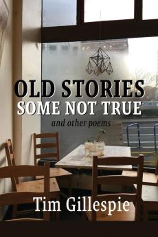 Old Stories Some Not True and other poems