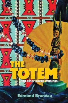 The Totem: And Other Poetic Musings