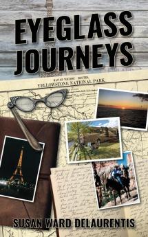 Eyeglass Journeys: A whimsical tale of truth fiction and fantasy