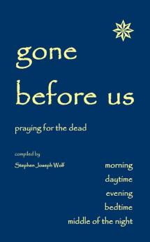 Gone Before Us: Praying for the Dead