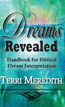 Dreams Revealed: Handbook for Biblical Dream Interpretation