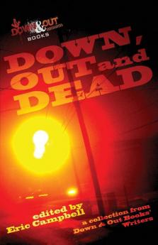 Down Out and Dead: A Collection from Down & Out Books' Authors