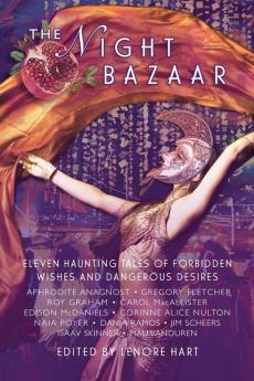 The Night Bazaar: Eleven Haunting Tales of Forbidden Wishes and Dangerous Desires: 1