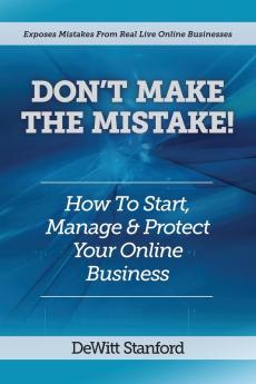 Don't Make the Mistake: How to Start Manage & Protect Your Online Business