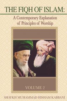 The Fiqh of Islam: A Contemporary Explanation of Principles of Worship Volume 2