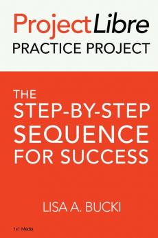 ProjectLibre Practice Project: The Step-by-Step Sequence for Success