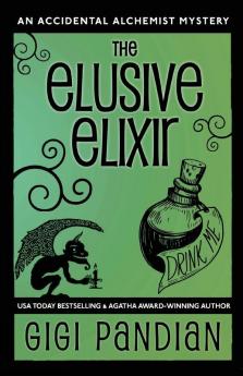 The Elusive Elixir: An Accidental Alchemist Mystery: 3