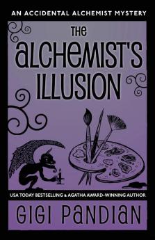 The Alchemist's Illusion: An Accidental Alchemist Mystery: 4